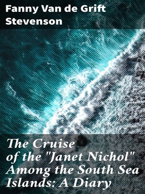 cover image of The Cruise of the "Janet Nichol" Among the South Sea Islands